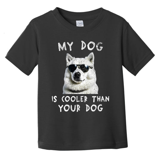 Samoyed My Dog Is Cooler Than Your Dog Funny Dog Owner Infant Toddler T-Shirt