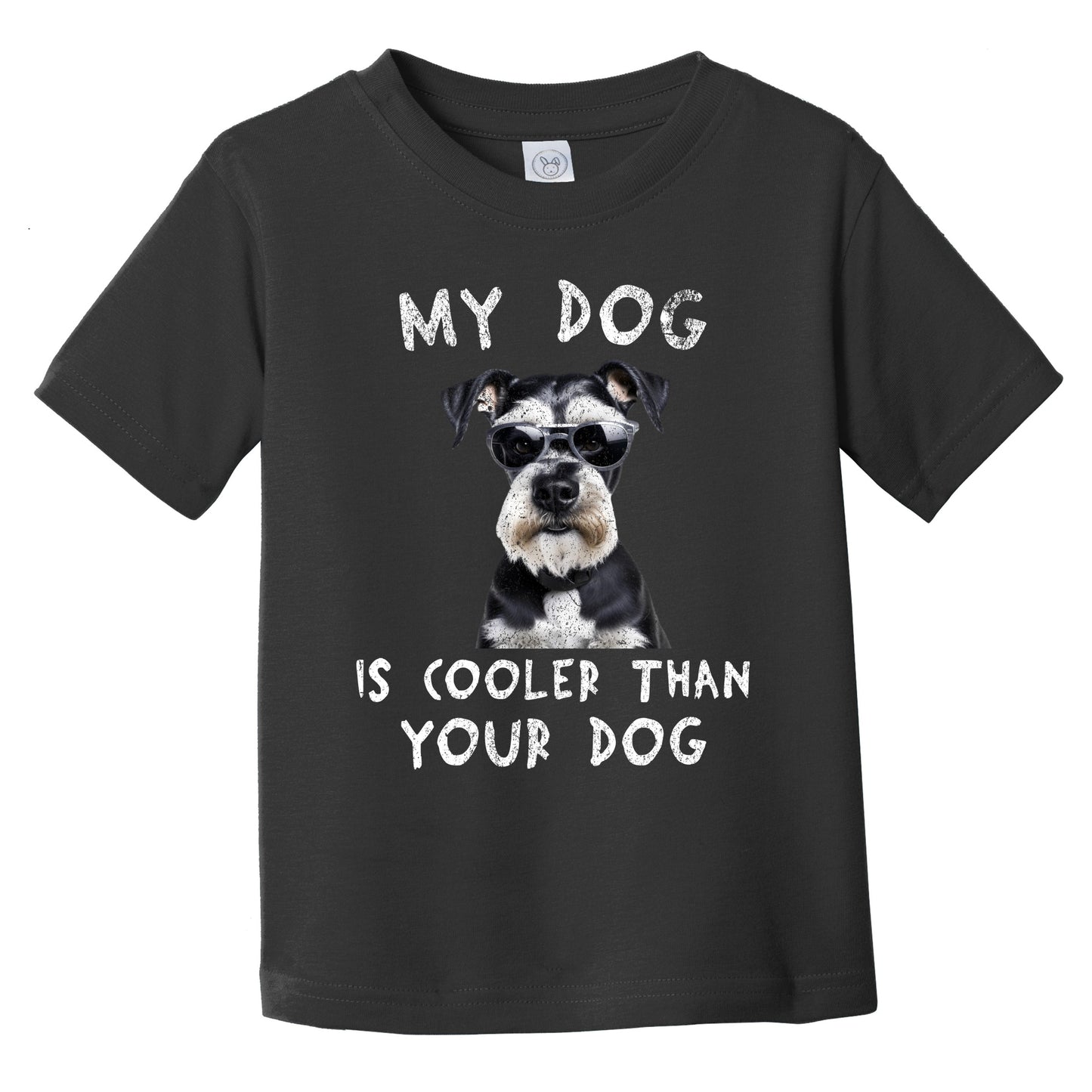 Schnauzer My Dog Is Cooler Than Your Dog Funny Dog Owner Infant Toddler T-Shirt