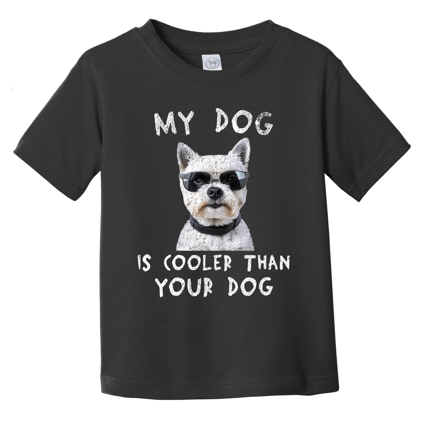 West Highland Terrier My Dog Is Cooler Than Your Dog Funny Dog Owner Infant Toddler T-Shirt