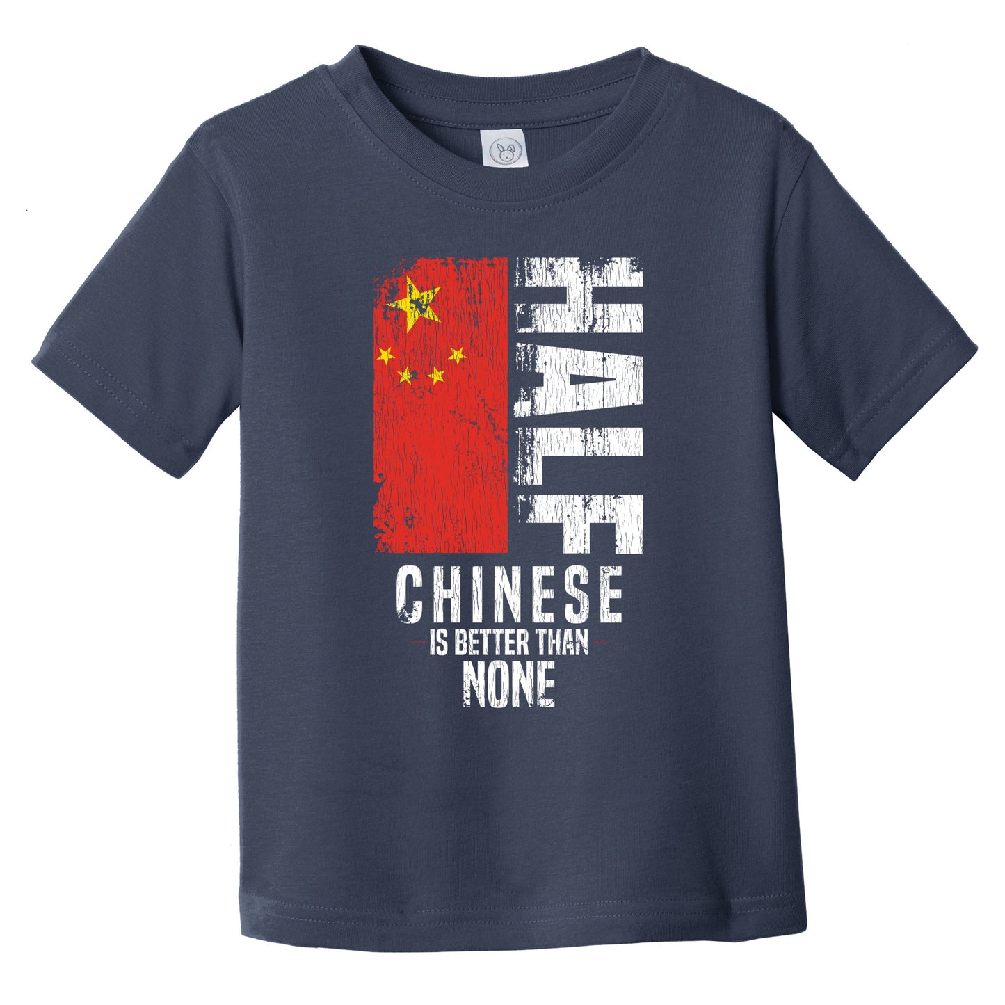 Half Chinese Is Better Than None Funny Chinese Flag Infant Toddler T-Shirt