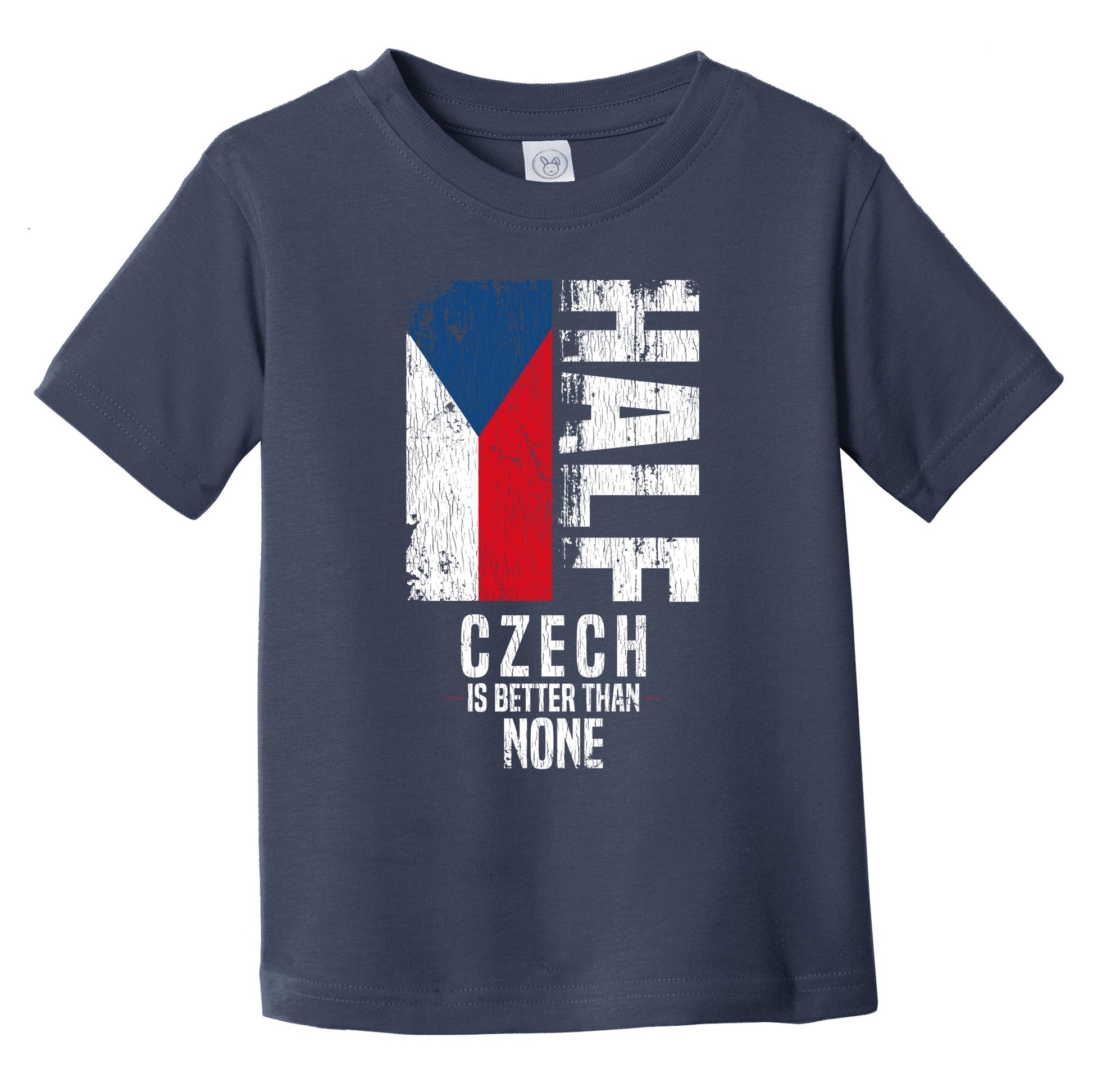 Half Czech Is Better Than None Funny Czech Flag Infant Toddler T-Shirt