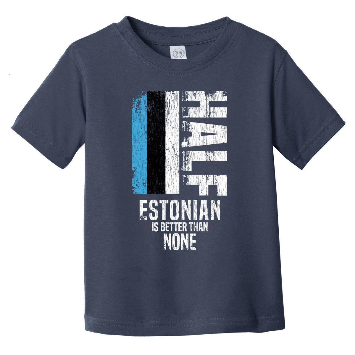 Half Estonian Is Better Than None Funny Estonian Flag Infant Toddler T-Shirt