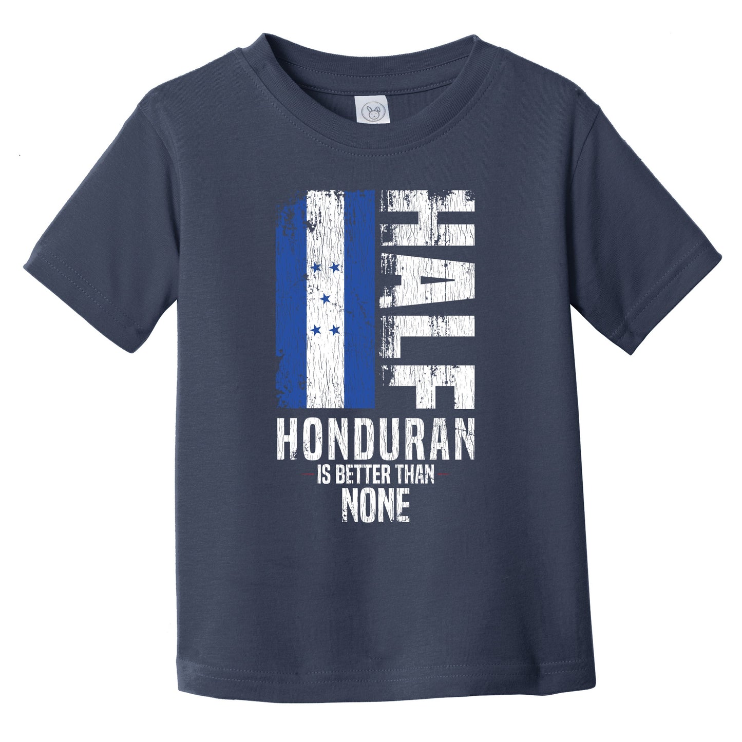 Half Honduran Is Better Than None Funny Honduran Flag Infant Toddler T-Shirt