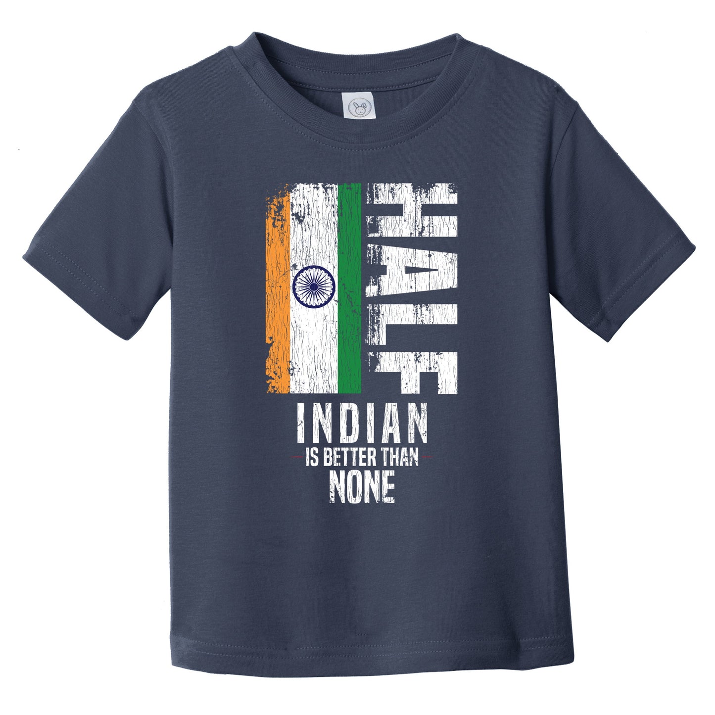 Half Indian Is Better Than None Funny Indian Flag Infant Toddler T-Shirt