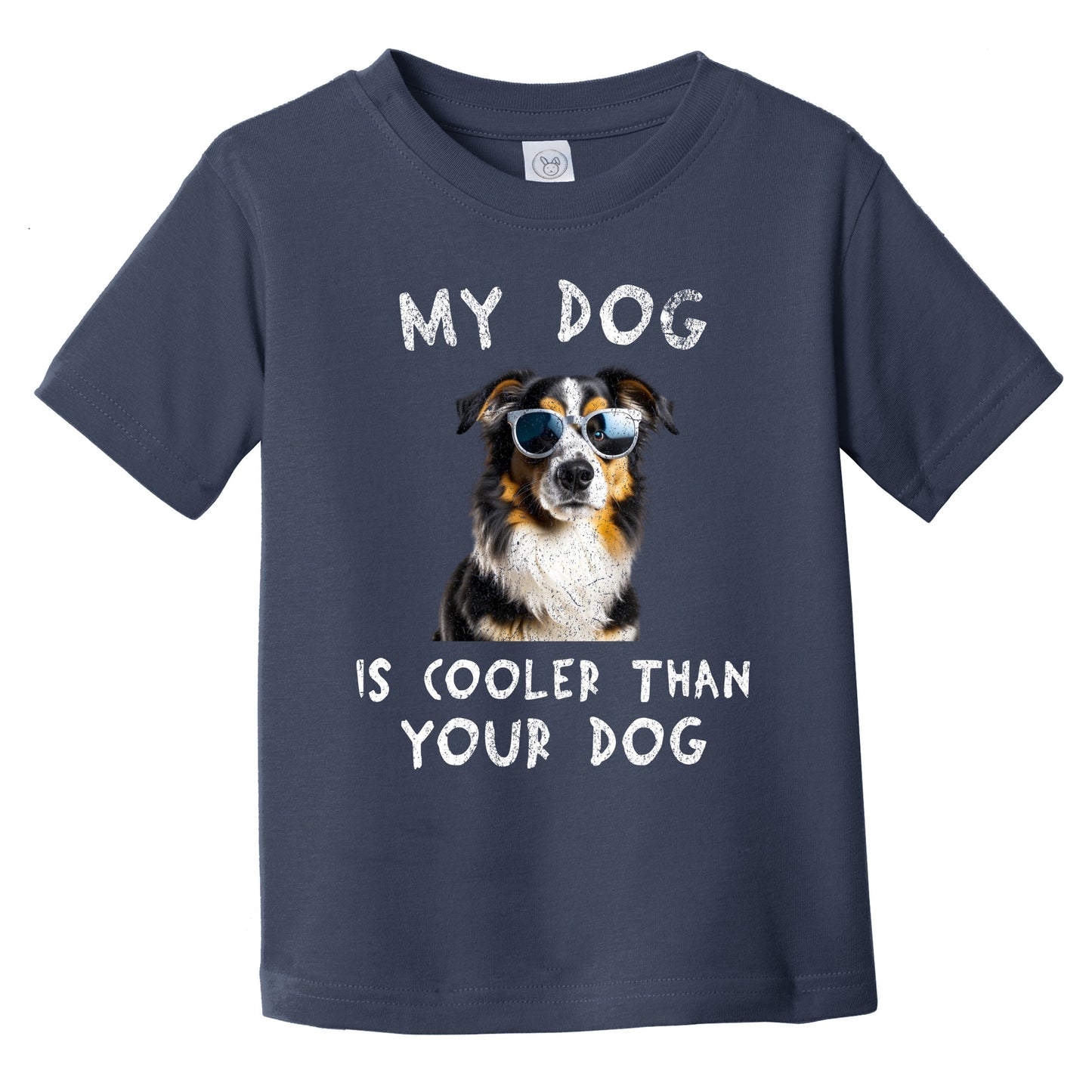 Australian Shepherd My Dog Is Cooler Than Your Dog Funny Dog Owner Infant Toddler T-Shirt