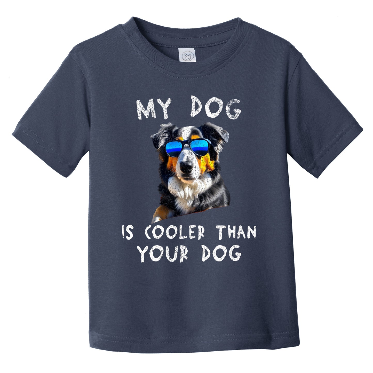 Australian Shepherd My Dog Is Cooler Than Your Dog Funny Dog Owner Infant Toddler T-Shirt