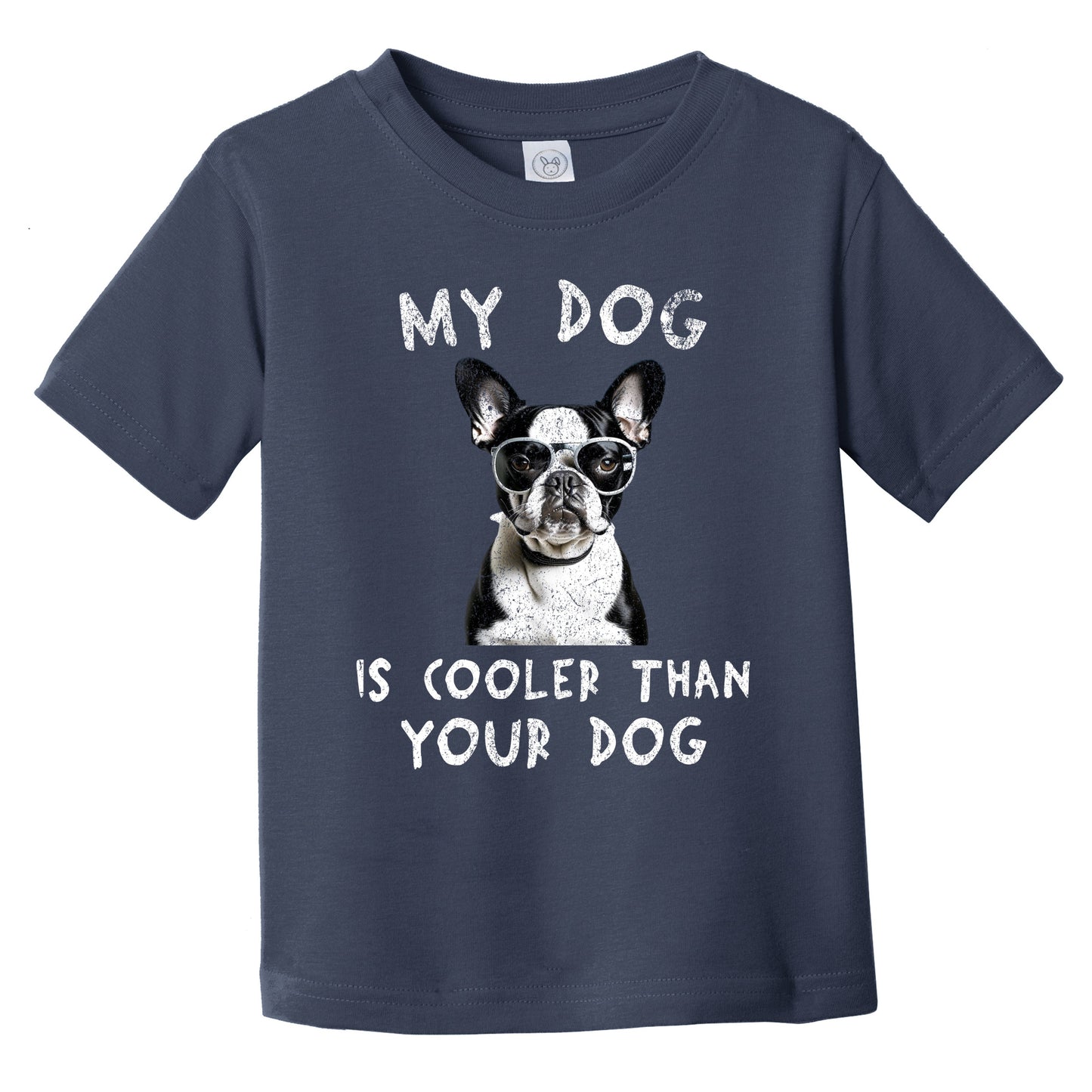 Boston Terrier My Dog Is Cooler Than Your Dog Funny Dog Owner Infant Toddler T-Shirt