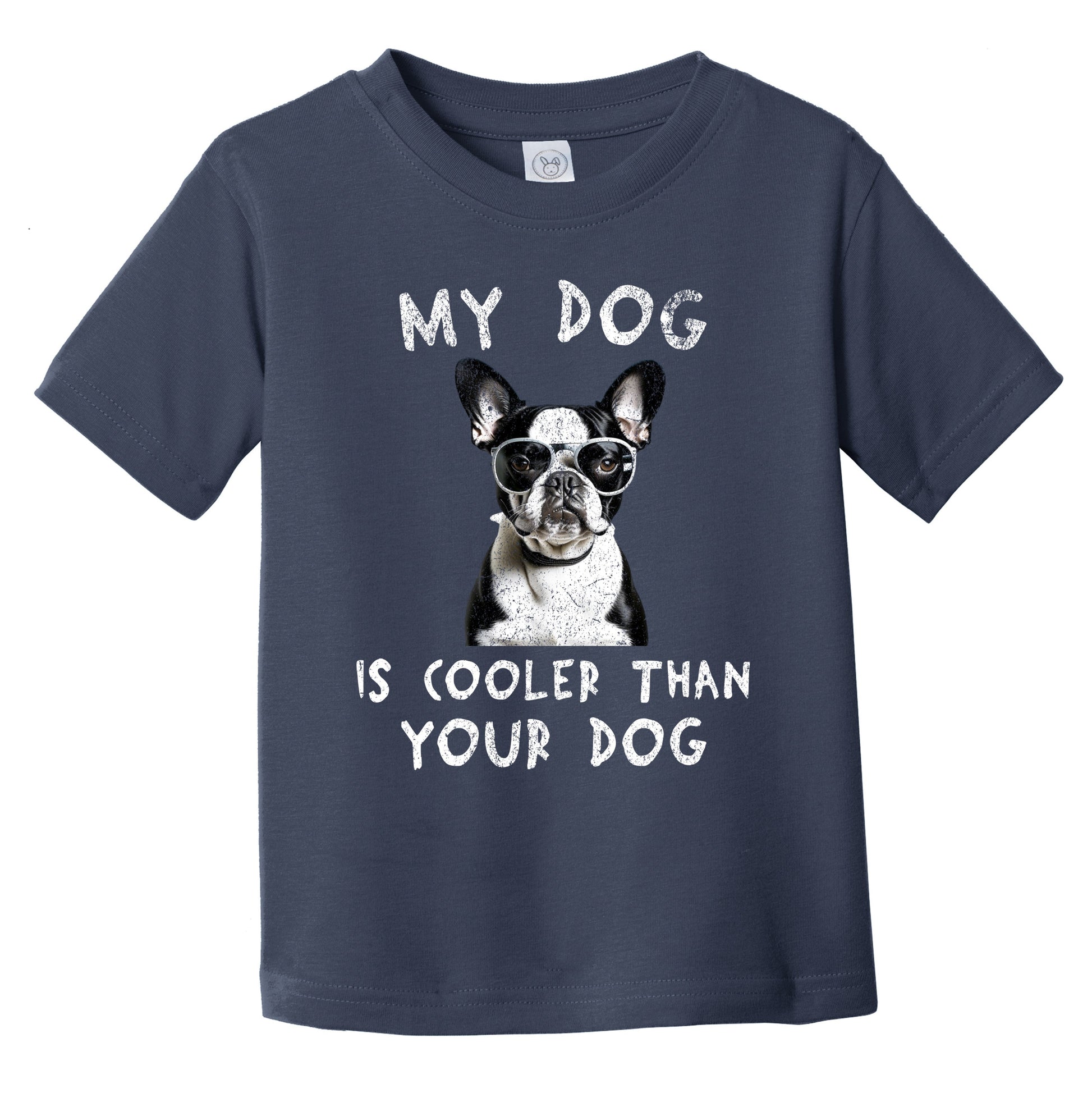 Boston Terrier My Dog Is Cooler Than Your Dog Funny Dog Owner Infant Toddler T-Shirt