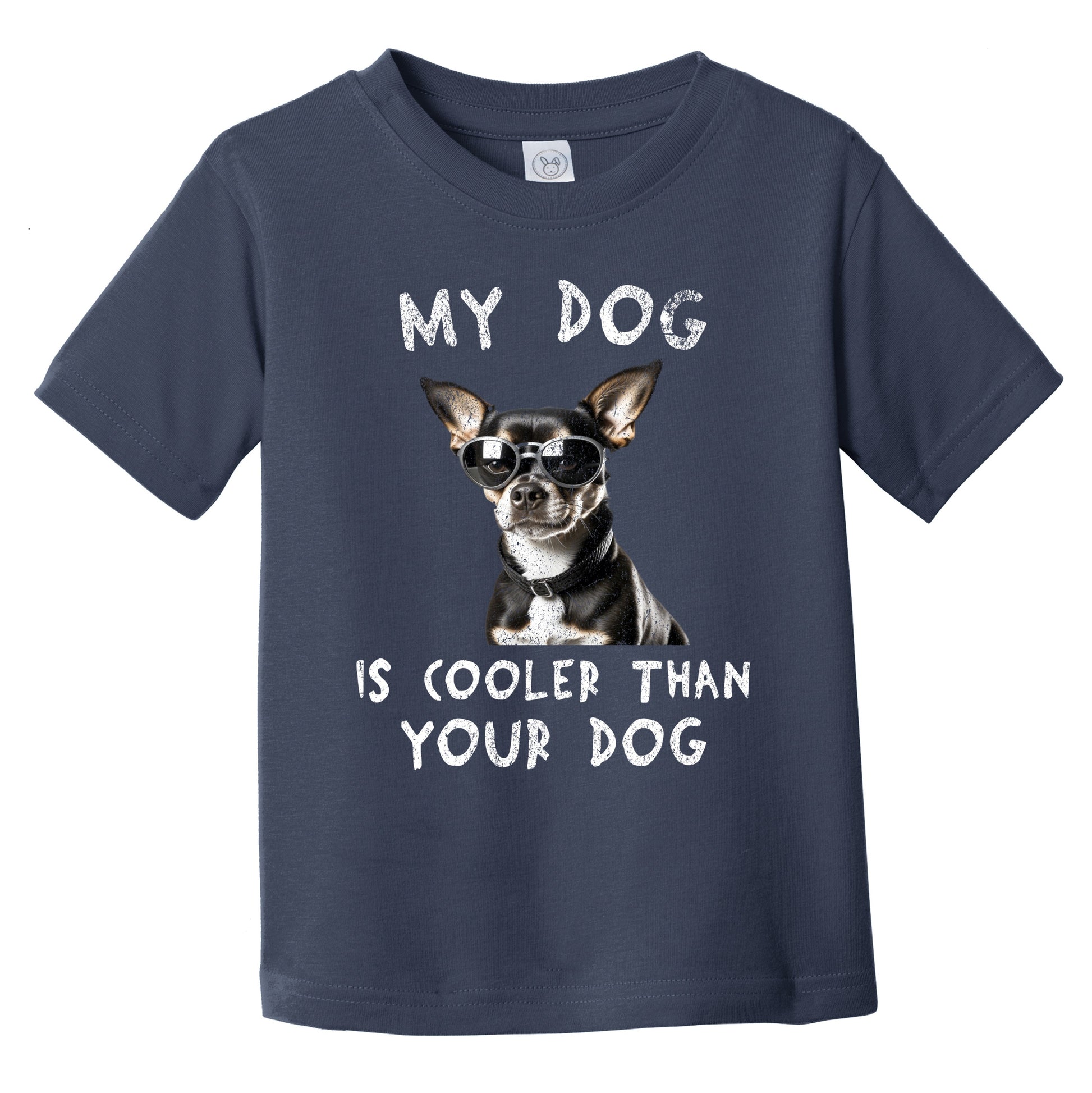 Chihuahua My Dog Is Cooler Than Your Dog Funny Dog Owner Infant Toddler T-Shirt
