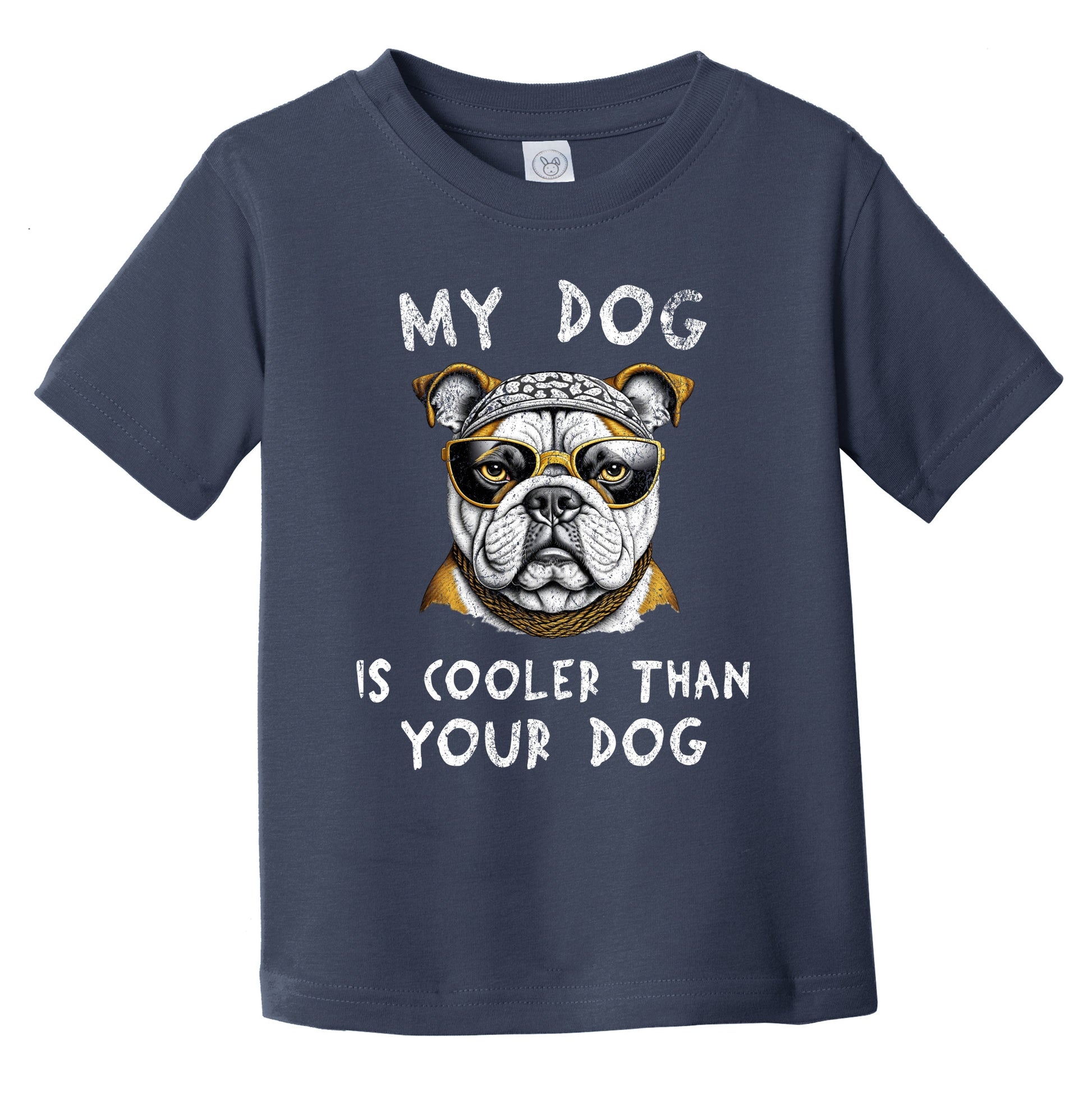 English Bulldog My Dog Is Cooler Than Your Dog Funny Dog Owner Infant Toddler T-Shirt