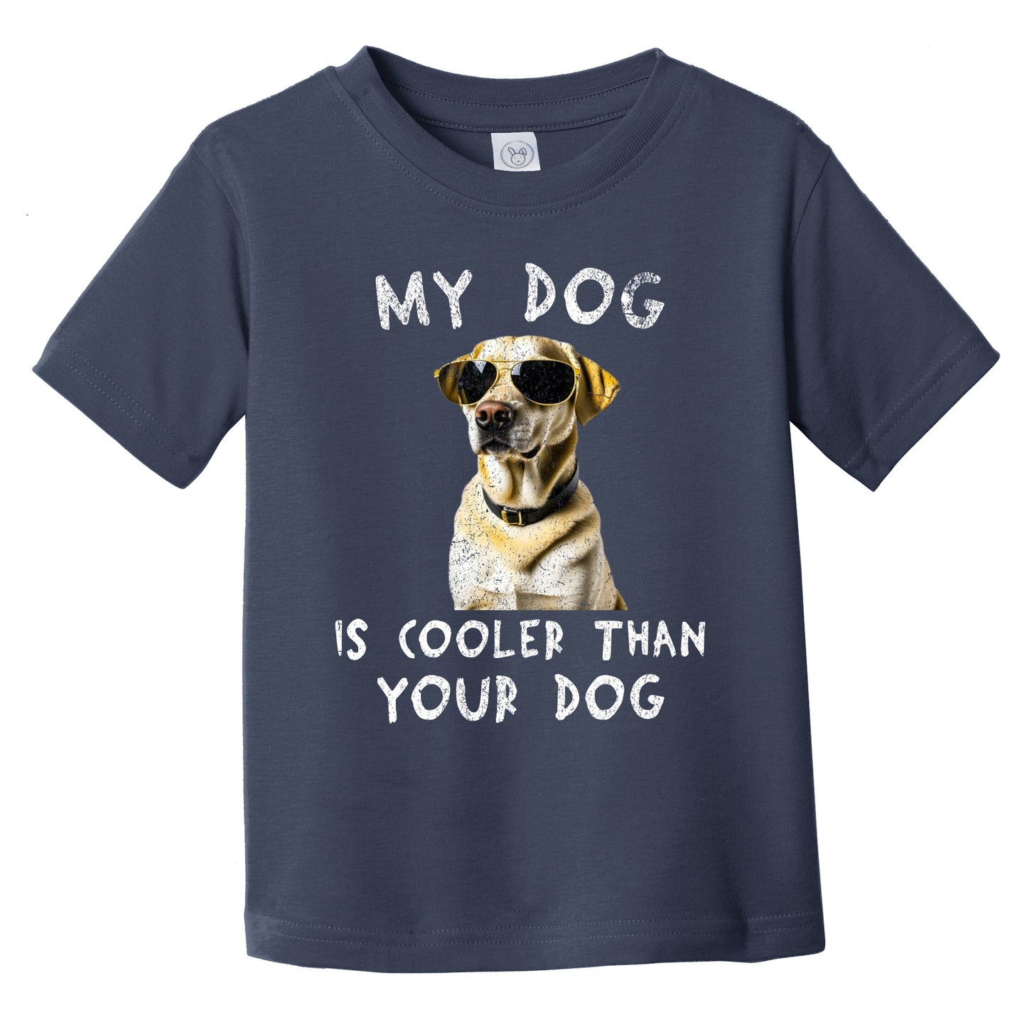 Labrador Retriever My Dog Is Cooler Than Your Dog Funny Dog Owner Infant Toddler T-Shirt