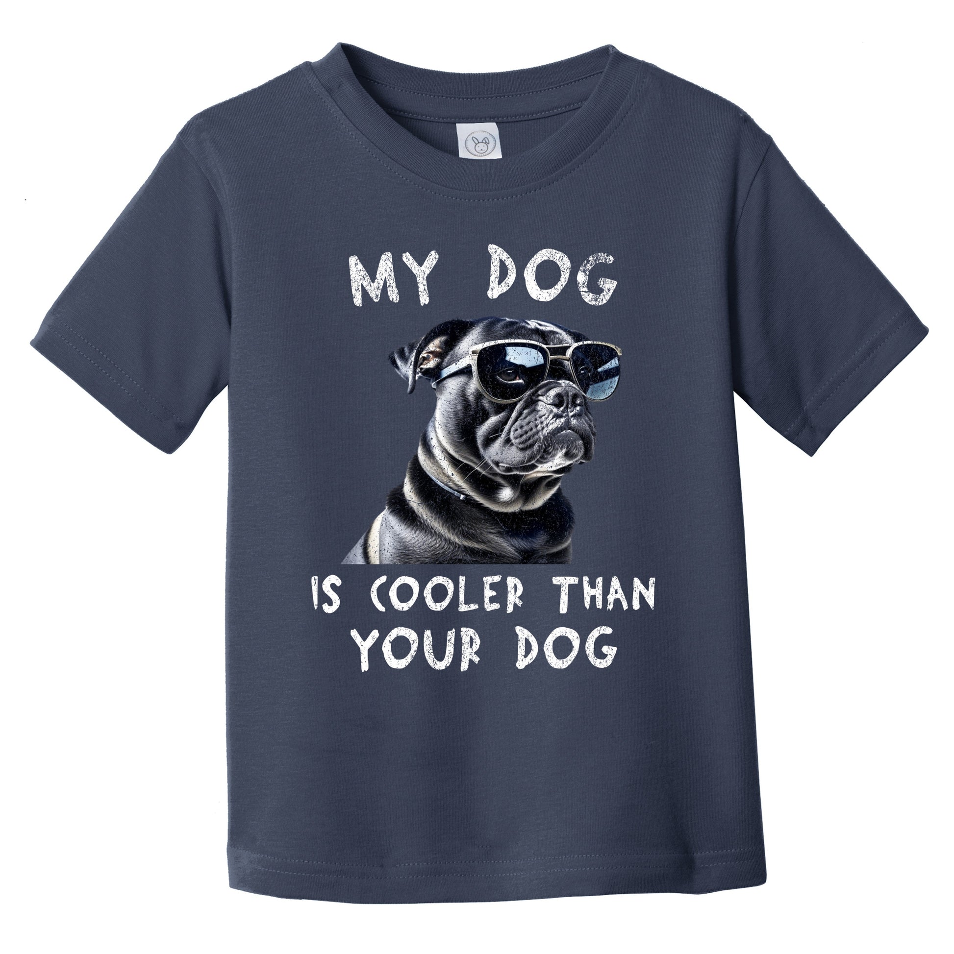 Pug My Dog Is Cooler Than Your Dog Funny Dog Owner Infant Toddler T-Shirt