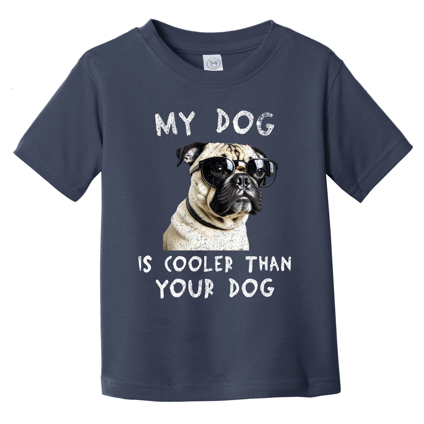 Pug My Dog Is Cooler Than Your Dog Funny Dog Owner Infant Toddler T-Shirt