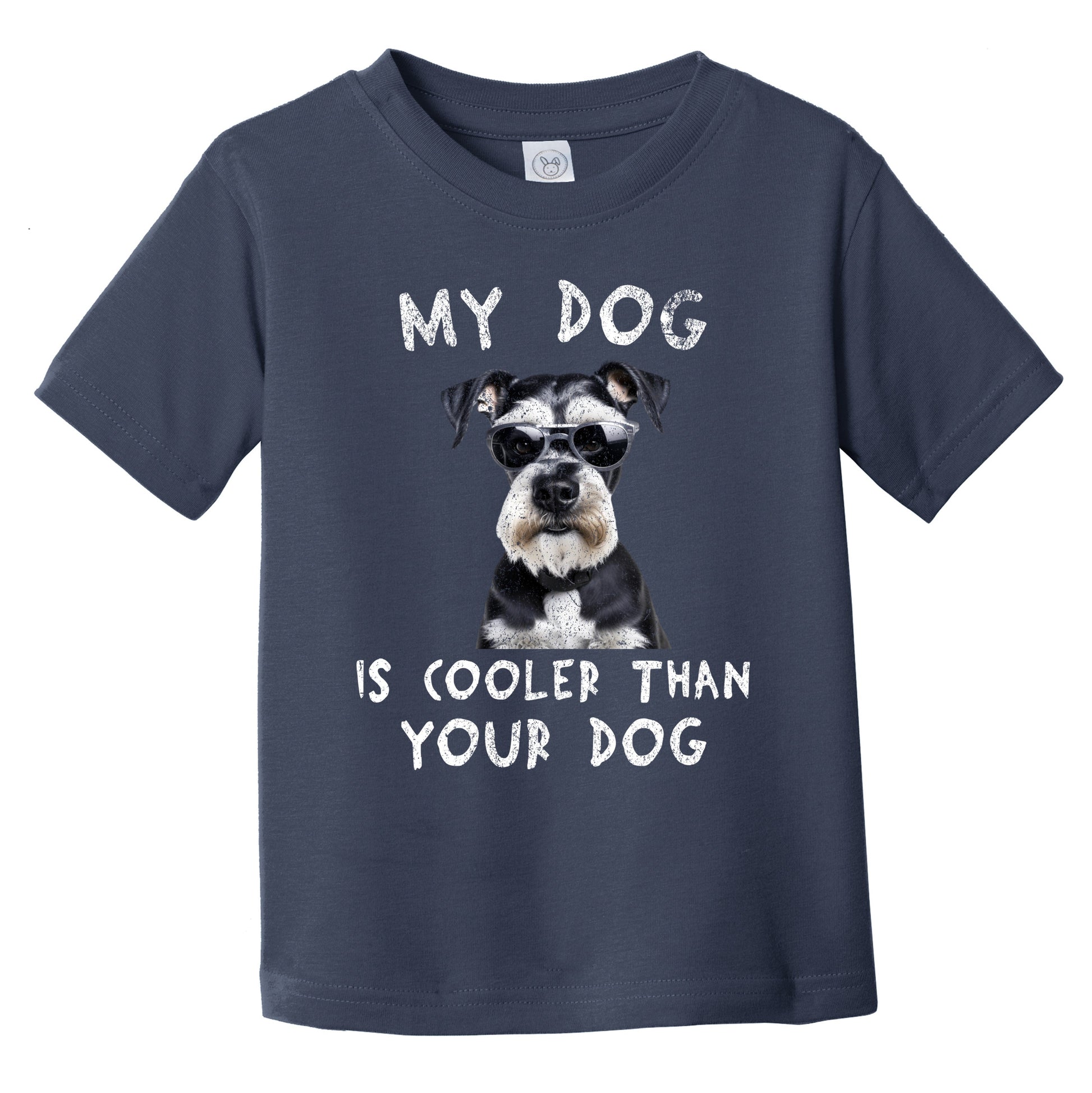 Schnauzer My Dog Is Cooler Than Your Dog Funny Dog Owner Infant Toddler T-Shirt