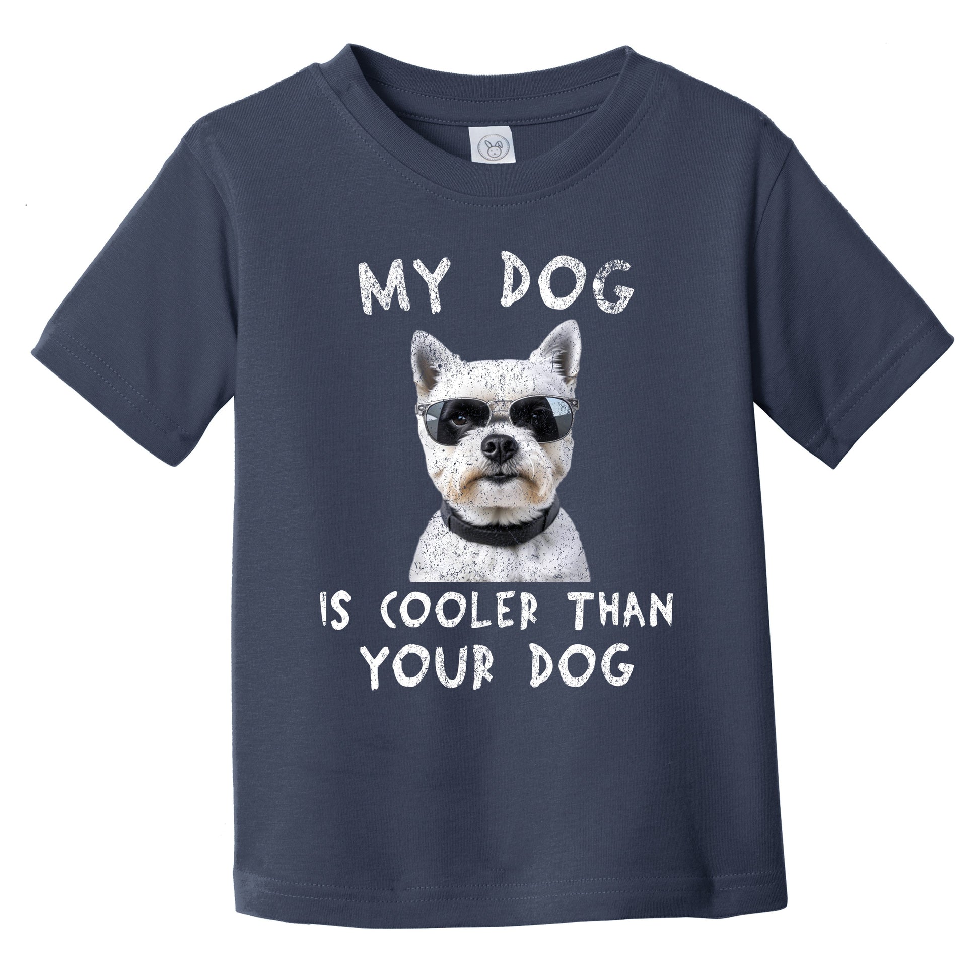 West Highland Terrier My Dog Is Cooler Than Your Dog Funny Dog Owner Infant Toddler T-Shirt