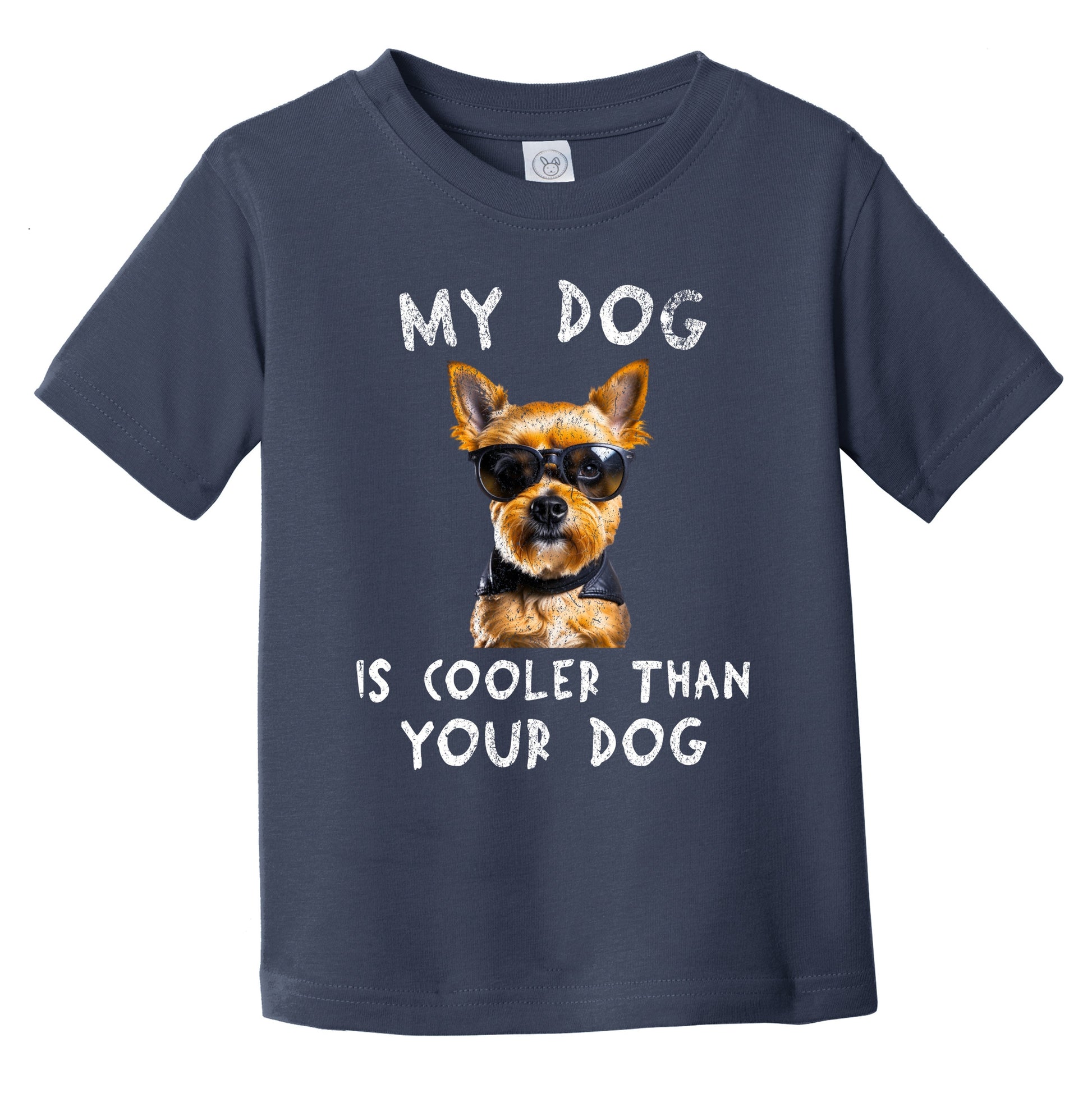 Yorkshire Terrier My Dog Is Cooler Than Your Dog Funny Dog Owner Infant Toddler T-Shirt