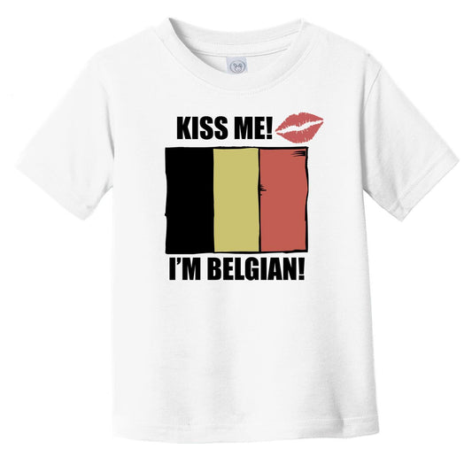 Kiss Me I'm Belgian Cute Belgium Flag Infant Toddler T-Shirt