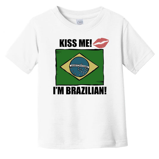 Kiss Me I'm Brazilian Cute Brazil Flag Infant Toddler T-Shirt