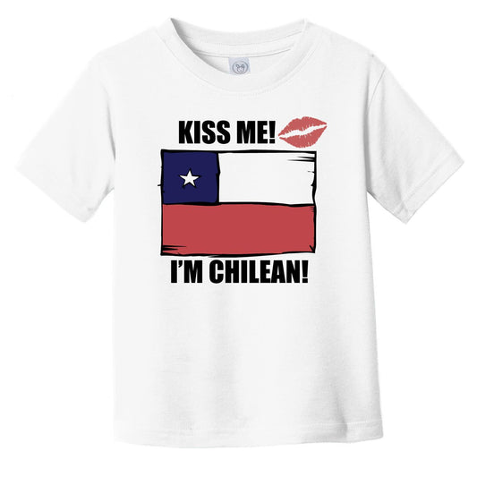 Kiss Me I'm Chilean Cute Chile Flag Infant Toddler T-Shirt