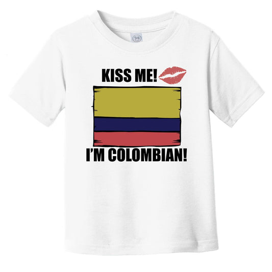Kiss Me I'm Colombian Cute Colombia Flag Infant Toddler T-Shirt