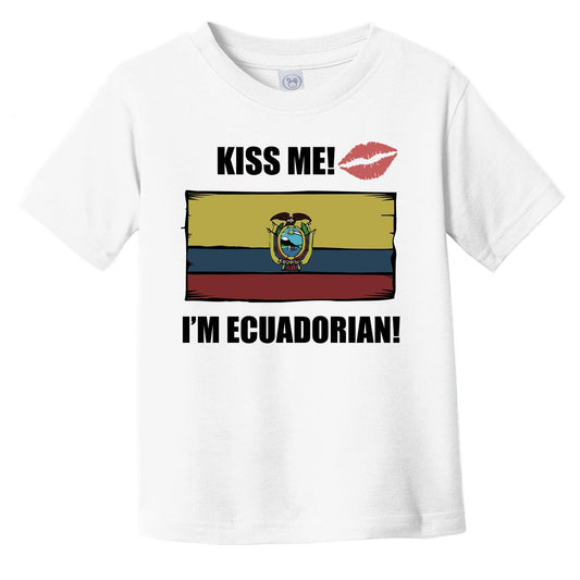 Kiss Me I'm Ecuadorian Cute Ecuador Flag Infant Toddler T-Shirt