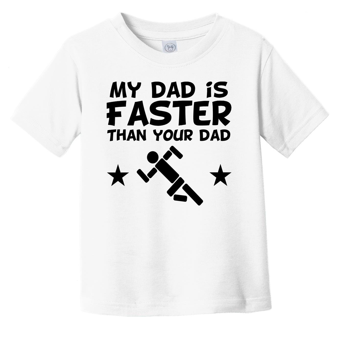 My Dad Is Faster Than Your Dad Cute Infant Toddler T-Shirt - Funny Running Infant Toddler T-Shirt