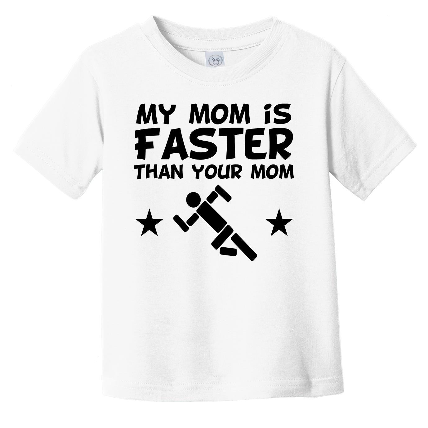 My Mom Is Faster Than Your Mom Cute Infant Toddler T-Shirt - Funny Running Infant Toddler T-Shirt