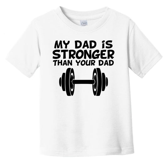 My Dad Is Stronger Than Your Dad Cute Infant Toddler T-Shirt - Funny Fitness Infant Toddler T-Shirt