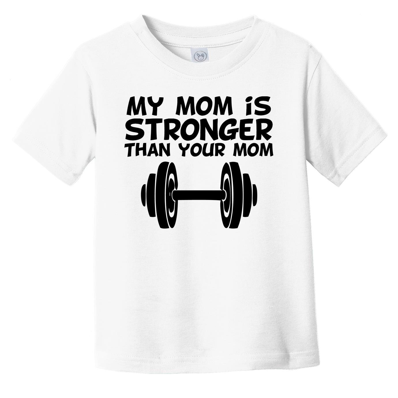 My Mom Is Stronger Than Your Mom Cute Infant Toddler T-Shirt - Funny Fitness Infant Toddler T-Shirt