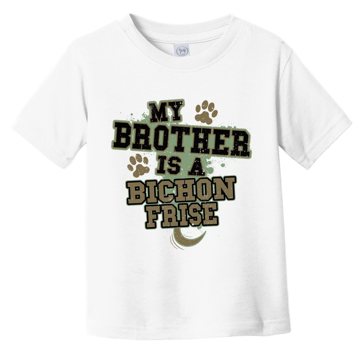 My Brother Is A Bichon Frise Funny Dog Infant Toddler T-Shirt