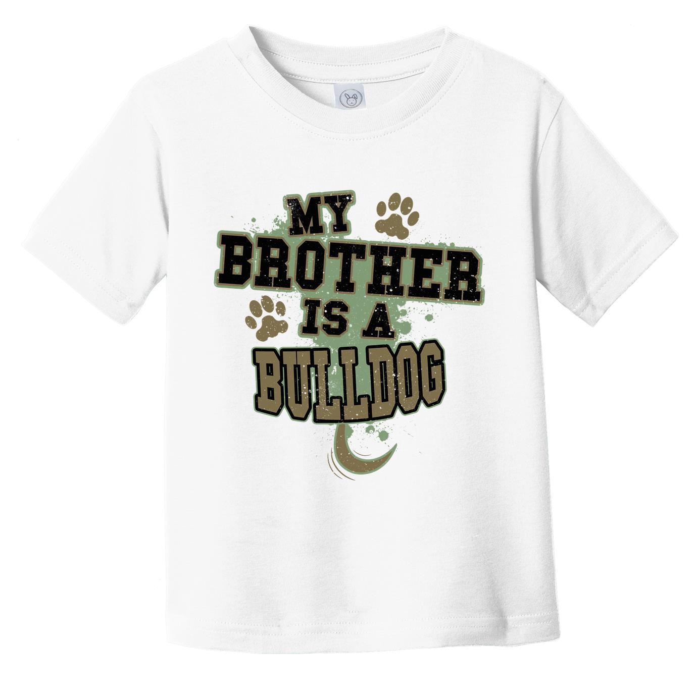 My Brother Is A Bulldog Funny Dog Infant Toddler T-Shirt
