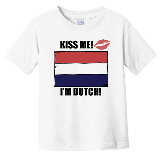 Kiss Me I'm Dutch Cute Netherlands Flag Infant Toddler T-Shirt
