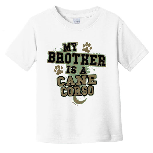 My Brother Is A Cane Corso Funny Dog Infant Toddler T-Shirt