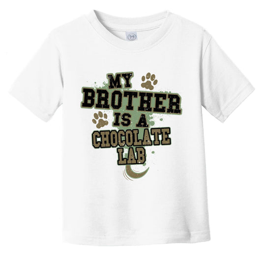 My Brother Is A Chocolate Lab Funny Dog Infant Toddler T-Shirt