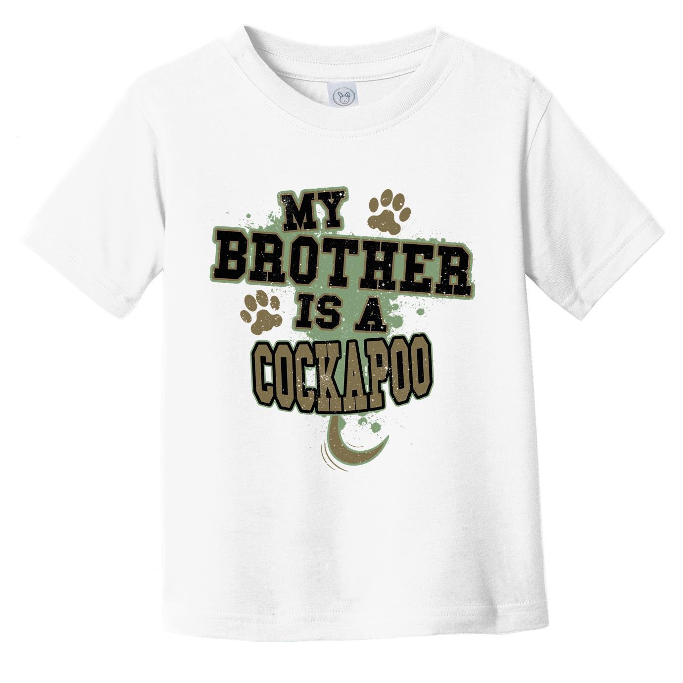 My Brother Is A Cockapoo Funny Dog Infant Toddler T-Shirt
