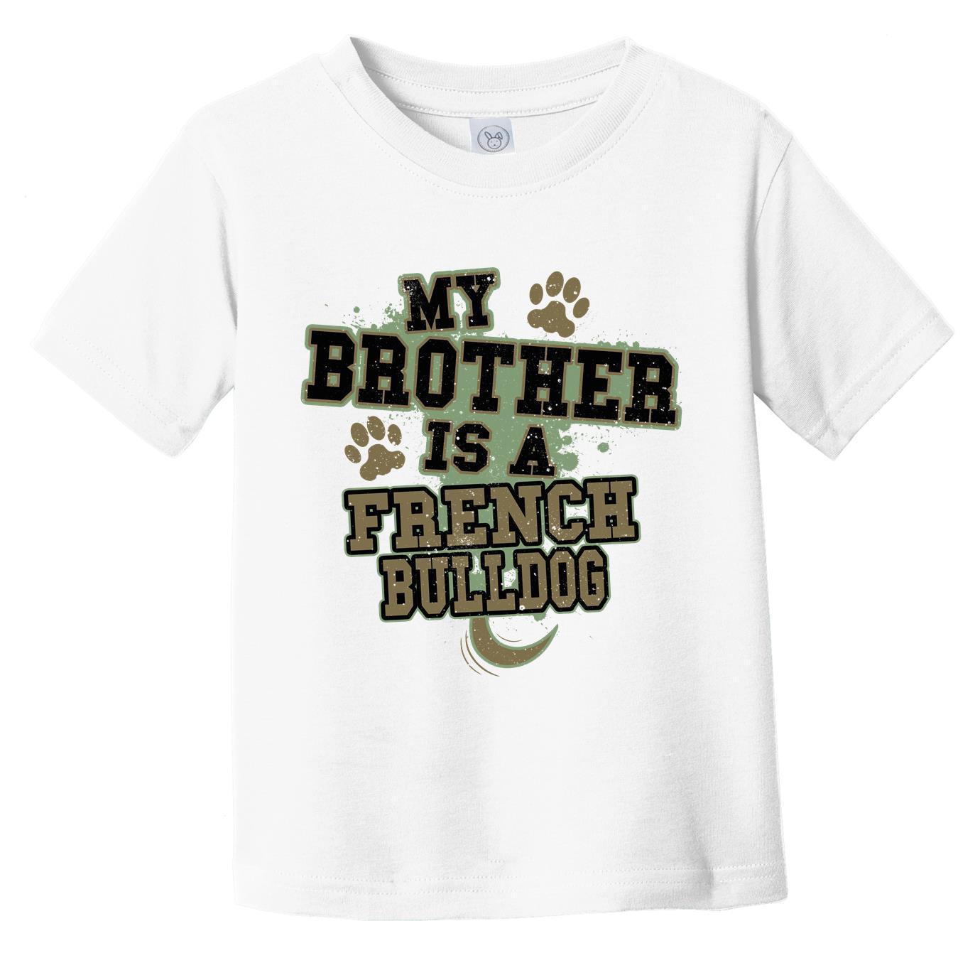 My Brother Is A French Bulldog Funny Dog Infant Toddler T-Shirt