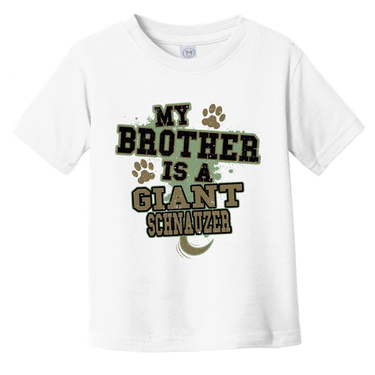 My Brother Is A Giant Schnauzer Funny Dog Infant Toddler T-Shirt