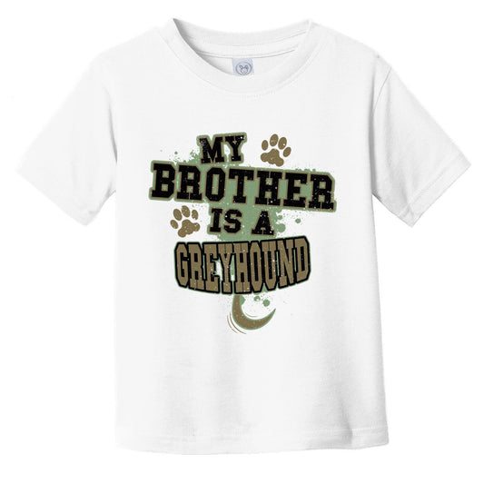 My Brother Is A Greyhound Funny Dog Infant Toddler T-Shirt