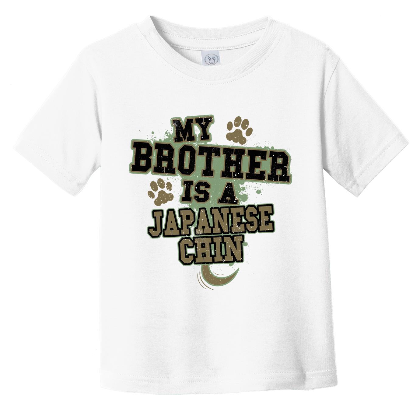 My Brother Is A Japanese Chin Funny Dog Infant Toddler T-Shirt