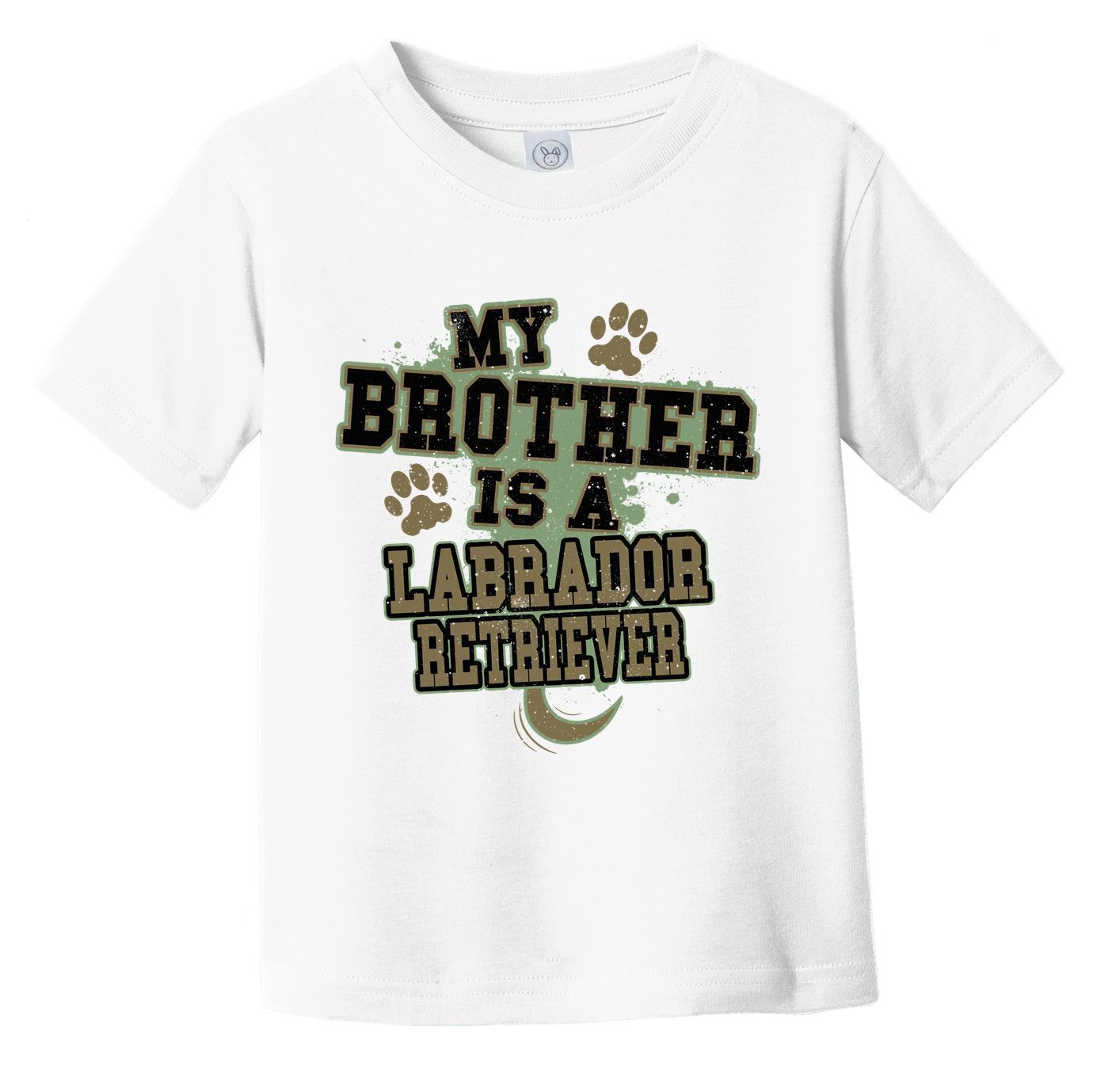 My Brother Is A Labrador Retriever Funny Dog Infant Toddler T-Shirt