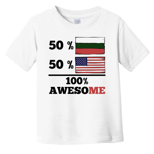 50% Bulgarian 50% American 100% Awesome Infant Toddler T-Shirt