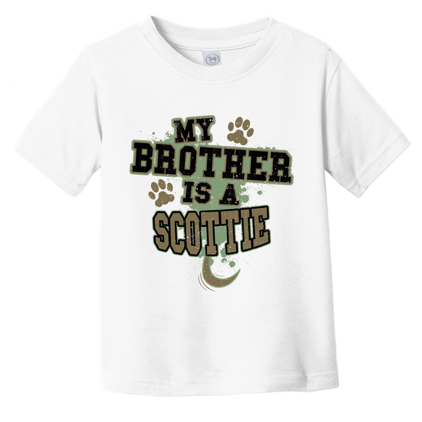 My Brother Is A Scottie Funny Dog Infant Toddler T-Shirt