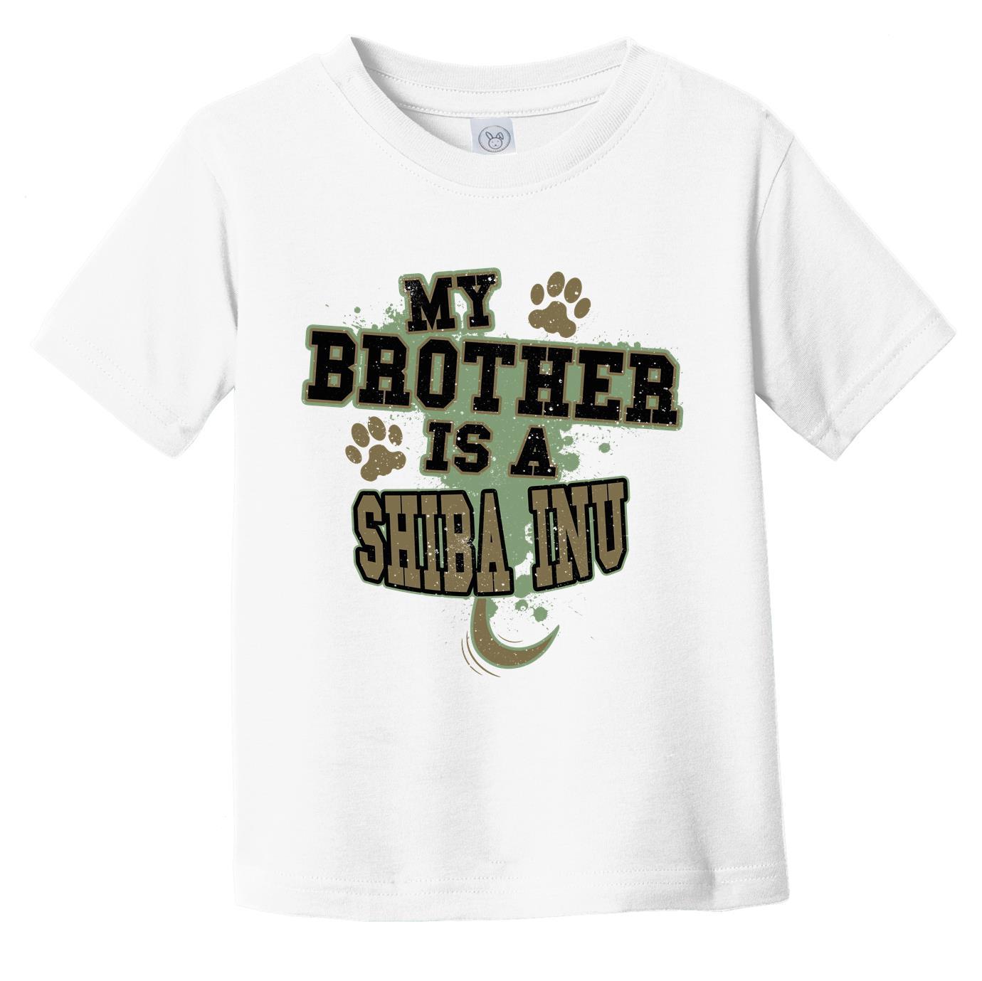 My Brother Is A Shiba Inu Funny Dog Infant Toddler T-Shirt
