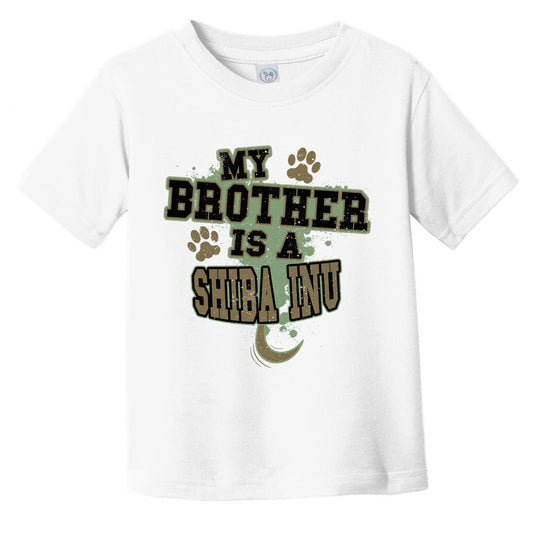 My Brother Is A Shiba Inu Funny Dog Infant Toddler T-Shirt