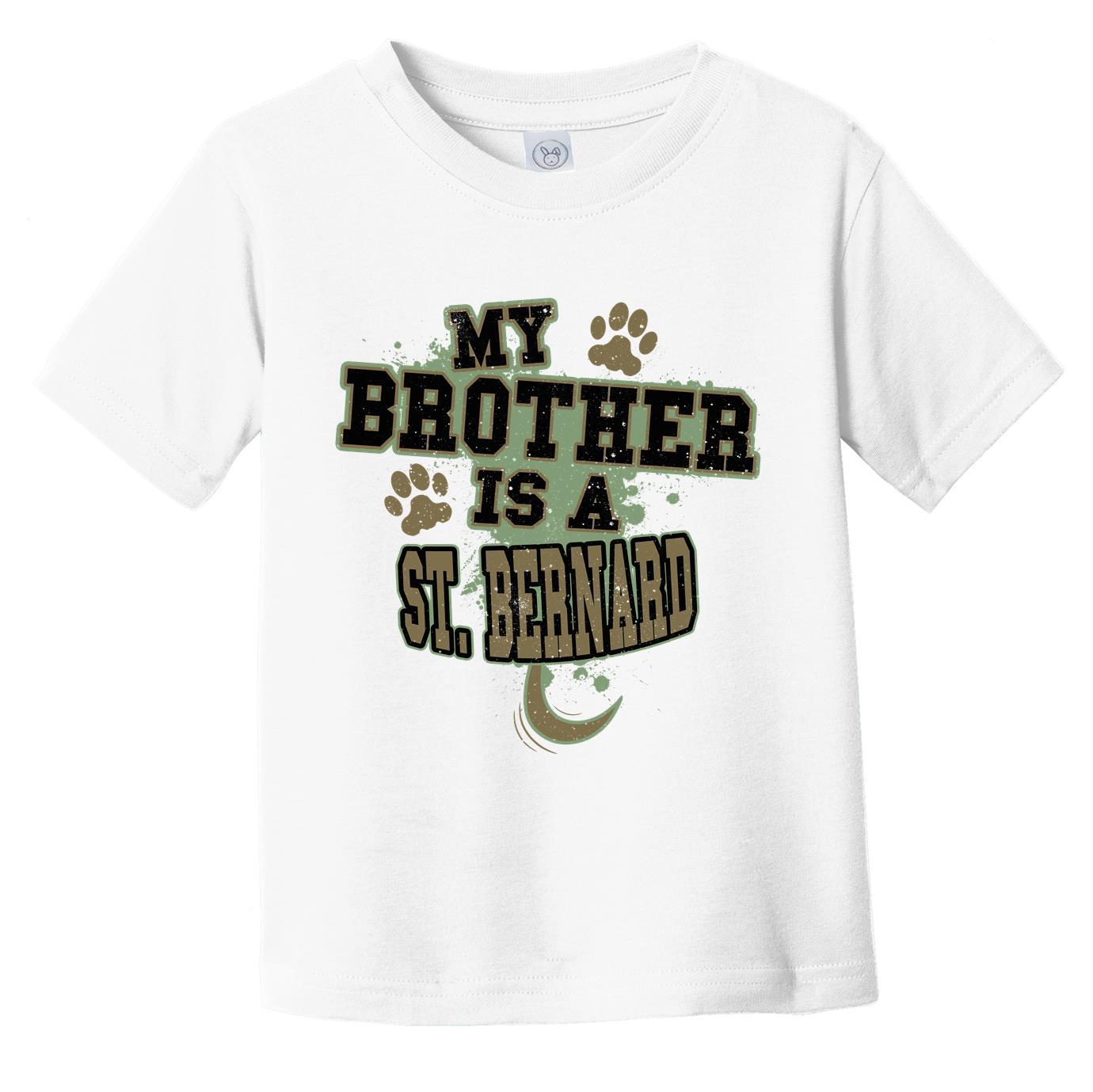 My Brother Is A St. Bernard Funny Dog Infant Toddler T-Shirt