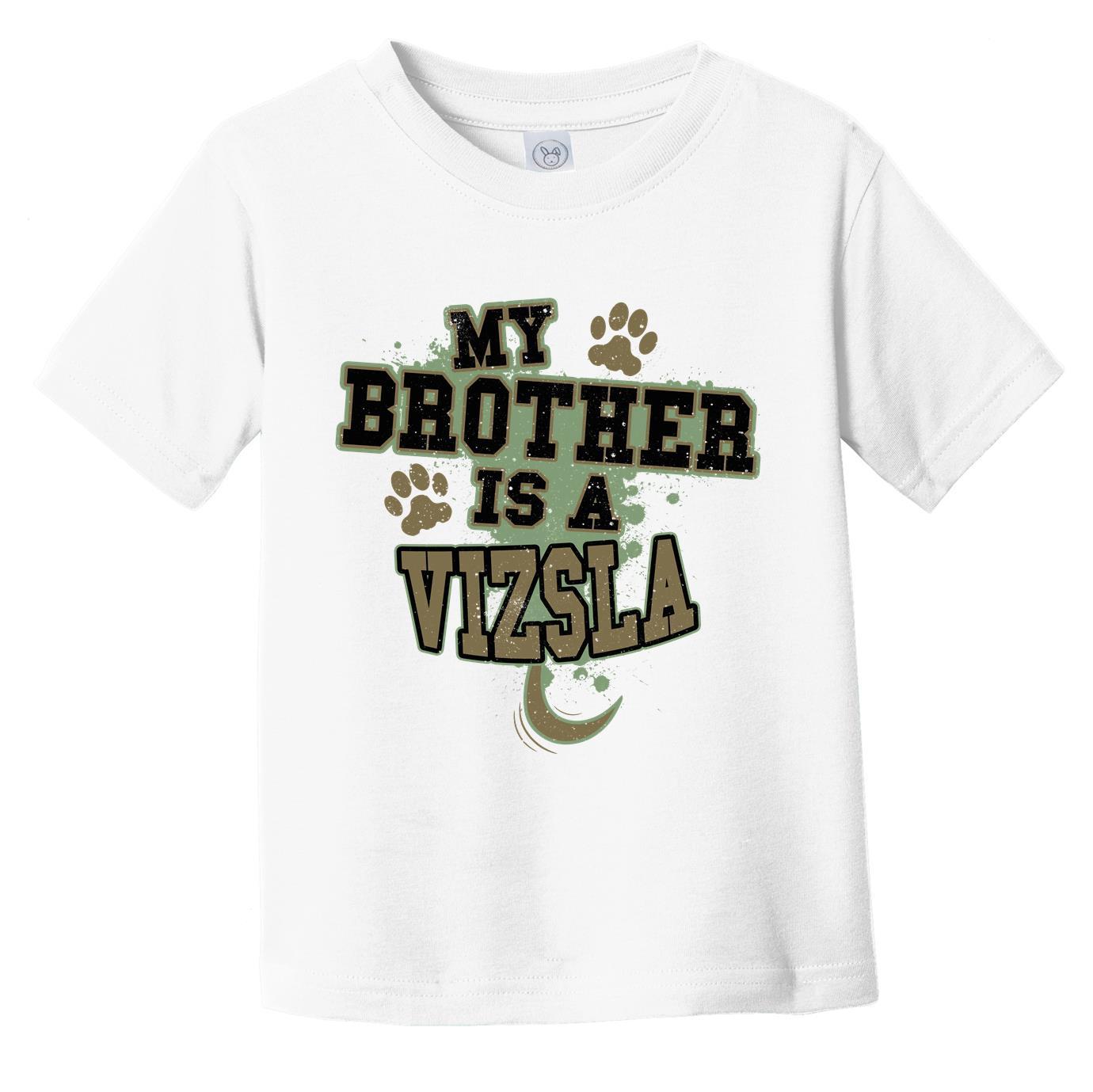 My Brother Is A Vizsla Funny Dog Infant Toddler T-Shirt