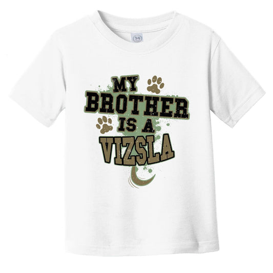 My Brother Is A Vizsla Funny Dog Infant Toddler T-Shirt