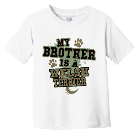 My Brother Is A Welsh Terrier Funny Dog Infant Toddler T-Shirt