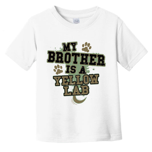 My Brother Is A Yellow Lab Funny Dog Infant Toddler T-Shirt