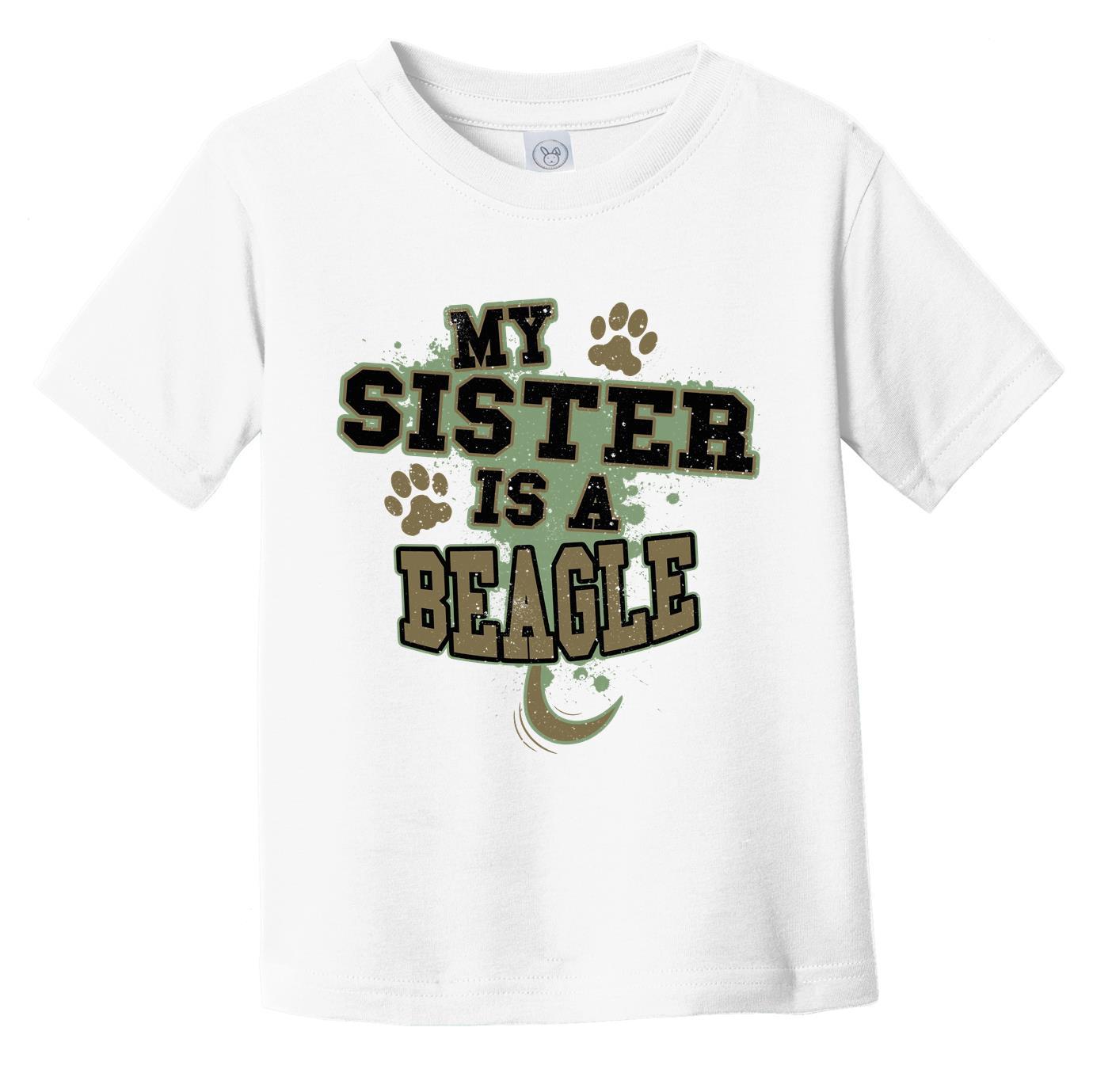 My Sister Is A Beagle Funny Dog Infant Toddler T-Shirt